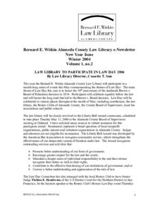 Bernard E. Witkin Alameda County Law Library e-Newsletter New Year Issue Winter 2004 Volume 1, no.2 LAW LIBRARY TO PARTICIPATE IN LAW DAY 2004 By Law Library Director, Cossette T. Sun