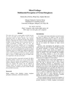 Mixed Feelings: Multimodal Perception of Virtual Roughness Marilyn Rose McGee, Philip Gray, Stephen Brewster Glasgow Interactive Systems Group Department of Computing Science University of Glasgow, Glasgow, G12 8QQ, UK