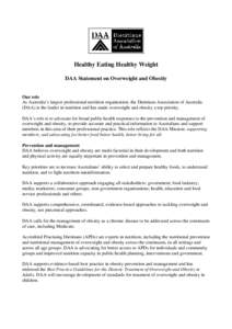 Healthy Eating Healthy Weight DAA Statement on Overweight and Obesity Our role As Australia’s largest professional nutrition organisation, the Dietitians Association of Australia (DAA) is the leader in nutrition and ha