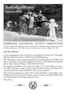 Tonbridge History Autumn 2010 tonbridge historical societ y newslet ter Photo above: Before Tonbridge had a Historical Society it had an Antiquarian and Scientific one, formed in 1896 and disbanded in[removed]Here members 