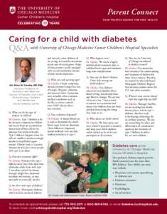 Parent Connect YOUR TRUSTED SOURCE FOR KIDS’ HEALTH Caring for a child with diabetes  Q& A with University of Chicago Medicine Comer Children’s Hospital Specialists