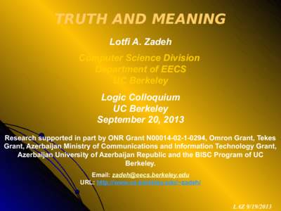 TRUTH AND MEANING Lotfi A. Zadeh Computer Science Division Department of EECS UC Berkeley Logic Colloquium