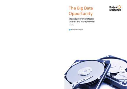 Policy Exchange	  This report is about a strategy for big data in the public sector. We provide an overview and examples to inspire policymakers around the opportunity for data and analytics to transform public service d