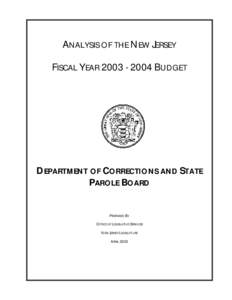 ANALYSIS OF THE NEW JERSEY FISCAL YEAR[removed]BUDGET DEPARTMENT OF CORRECTIONS AND STATE PAROLE BOARD