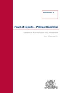 Submission No: 18  Panel of Experts – Political Donations Submitted by Australian Labor Party, NSW Branch Date: 16 September 2014