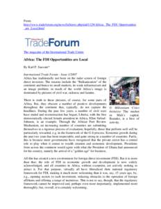 From: http://www.tradeforum.org/news/fullstory.php/aid/1129/Africa:_The_FDI_Opportunities _are_Local.html The magazine of the International Trade Centre