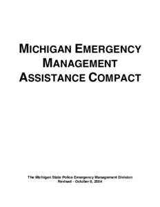 MICHIGAN EMERGENCY MANAGEMENT ASSISTANCE COMPACT The Michigan State Police Emergency Management Division Revised - October 8, 2004