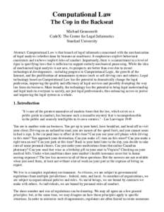 Computational Law The Cop in the Backseat Michael Genesereth CodeX: The Center for Legal Informatics Stanford University Abstract: Computational Law is that branch of legal informatics concerned with the mechanization