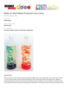 Make an Alka-Seltzer Powered Lava Lamp by Teisha Rowland, PhD ACTIVE TIMEminutes TOTAL PROJECT TIME