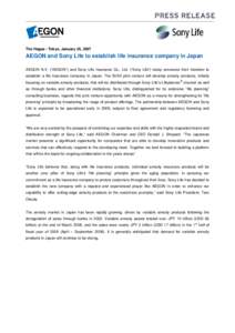 The Hague / Tokyo, January 25, 2007  AEGON and Sony Life to establish life insurance company in Japan AEGON N.V. (“AEGON”) and Sony Life Insurance Co., Ltd. (“Sony Life”) today announce their intention to establi