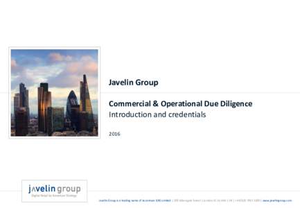 Javelin Group Commercial & Operational Due Diligence Introduction and credentialsJavelin Group is a trading name of Accenture (UK) Limited | 200 Aldersgate Street | London EC1A 4HD | UK | + | www.