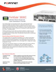 FortiGate 3600C ® World’s Most Advanced Next Generation Firewall The FortiGate 3600C next generation firewall, with exceptional performance,