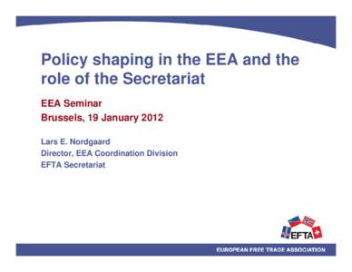 Microsoft PowerPoint - EFTA_BXL-#[removed]v1-20120119_EEA_Seminar_presentation-_Lars-Erik_Norgaard-EFTA.pptx