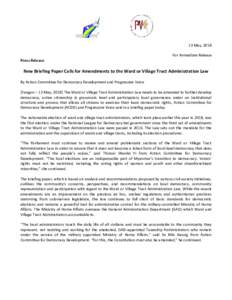 13 May, 2018 For Immediate Release Press Release New Briefing Paper Calls for Amendments to the Ward or Village Tract Administration Law By Action Committee for Democracy Development and Progressive Voice