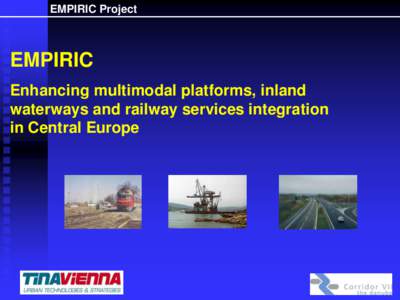 EMPIRIC Project  EMPIRIC Enhancing multimodal platforms, inland waterways and railway services integration in Central Europe