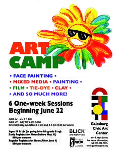• FACE PAINTING • • MIXED MEDIA • PAINTING • • FILM • TIE-DYE • CLAY • • AND SO MUCH MORE!  6 One-week Sessions