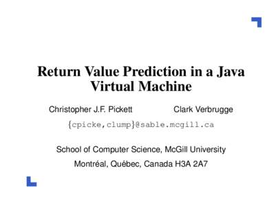 Return Value Prediction in a Java Virtual Machine Christopher J.F. Pickett Clark Verbrugge