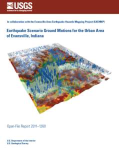 In collaboration with the Evansville Area Earthquake Hazards Mapping Project (EAEHMP)  Earthquake Scenario Ground Motions for the Urban Area of Evansville, Indiana  Open-File Report 2011–1260