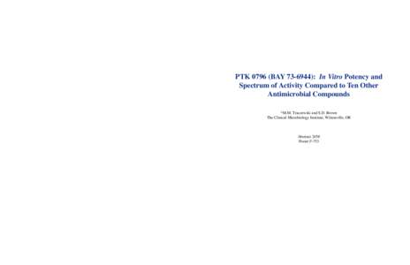 PTK[removed]BAY[removed]): In Vitro Potency and Spectrum of Activity Compared to Ten Other Antimicrobial Compounds *M.M. Traczewski and S.D. Brown The Clinical Microbiology Institute, Wilsonville, OR