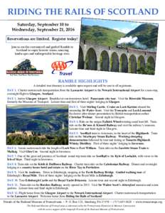 RIDING THE RAILS OF SCOTLAND Saturday, September 10 to Wednesday, September 21, 2016 Reservations are limited. Register today! Join us on this customized and guided Ramble to Scotland to enjoy historic trains, amazing