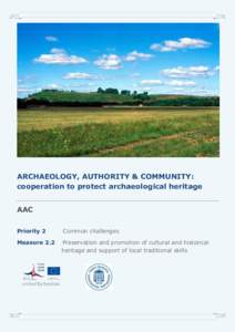 ARCHAEOLOGY, AUTHORITY & COMMUNITY: cooperation to protect archaeological heritage AAC Priority 2  Common challenges