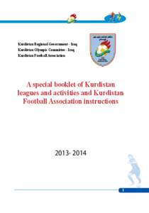 Kurdistan Regional Government - Iraq Kurdistan Olympic Committee - Iraq Kurdistan Football Association A special booklet of Kurdistan leagues and activities and Kurdistan