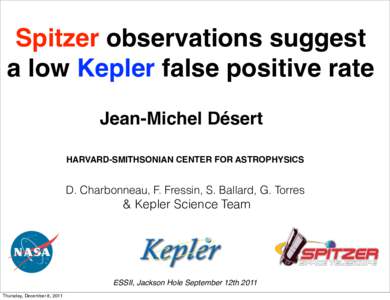 Spitzer observations suggest a low Kepler false positive rate Jean-Michel Désert HARVARD-SMITHSONIAN CENTER FOR ASTROPHYSICS  D. Charbonneau, F. Fressin, S. Ballard, G. Torres