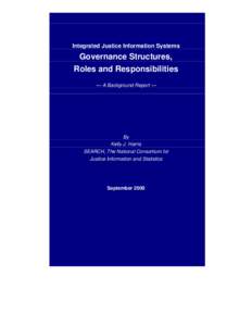 Integrated Justice Information Systems  Governance Structures, Roles and Responsibilities — A Background Report —