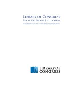 Library of Congress Fiscal 2013 Budget Justification