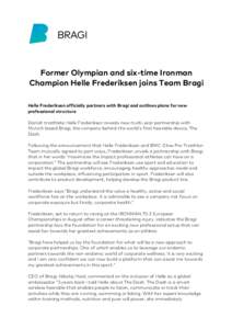Former Olympian and six-time Ironman Champion Helle Frederiksen joins Team Bragi Helle Frederiksen officially partners with Bragi and outlines plans for new professional structure Danish triathlete Helle Frederiksen reve