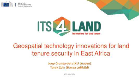 Geospatial technology innovations for land tenure security in East Africa Joep Crompvoets (KU Leuven) Tarek Zein (Hansa Luftbild) ITS 4 LAND