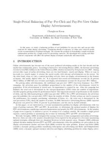 Single-Period Balancing of Pay–Per-Click and Pay-Per-View Online Display Advertisements Changhyun Kwon Department of Industrial and Systems Engineering University at Buffalo, the State University of New York Abstract