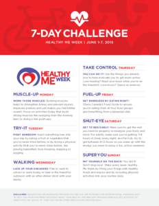 7-DAY CHALLENGE HEALTHY ME WEEK | JUNE 1-7, 2015 TAKE CONTROL THURSDAY YOU CAN DO IT! Use the things you already love to help motivate you to get more active.