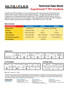 Technical Data Sheet SuperSmooth™ SuperSmooth ™ PET GreyBack SuperSmooth PET GreyBack is a non-curling banner with a grey back and supersmooth print surface, which makes it ideal for high resolution printing. The gre