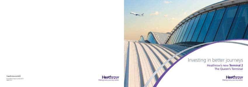 Investing in better journeys Heathrow’s new Terminal 2 The Queen’s Terminal