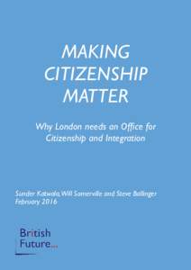 MAKING CITIZENSHIP MATTER Why London needs an Office for Citizenship and Integration