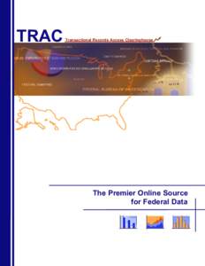 TRAC  Transactional Records Access Clearinghouse The Premier Online Source for Federal Data