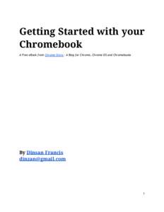 Getting Started with your Chromebook A Free eBook from Chrome Story - A Blog for Chrome, Chrome OS and Chromebooks By Dinsan Francis 