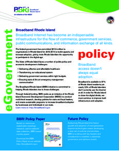 eGovernment  Broadband Rhode Island Broadband Internet has become an indispensable infrastructure for the flow of commerce, government services, public communications, and information exchange of all kinds.