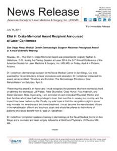 For Immediate Release July 11, 2014 Ellet H. Drake Memorial Award Recipient Announced at Laser Conference San Diego Naval Medical Center Dermatologic Surgeon Receives Prestigious Award