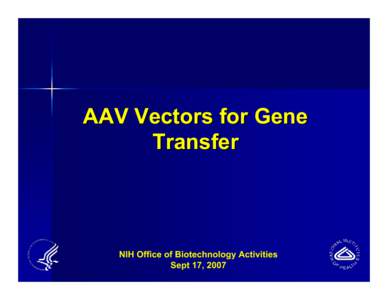 AAV Vectors for Gene Transfer NIH Office of Biotechnology Activities Sept 17, 2007