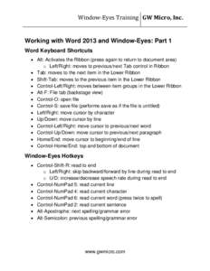 Window-Eyes Training GW Micro, Inc.  Working with Word 2013 and Window-Eyes: Part 1 Word Keyboard Shortcuts  Alt: Activates the Ribbon (press again to return to document area) o Left/Right: moves to previous/next Tab 