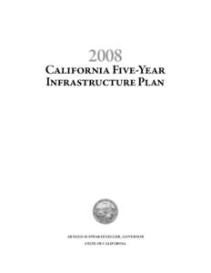 2008  California Five-Year Infrastructure Plan  ARNOLD SCHWARZENEGGER, GOVERNOR