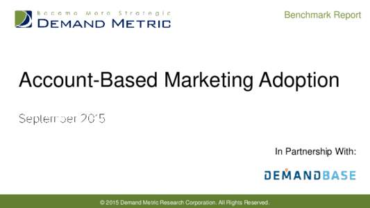 Benchmark Report  Account-Based Marketing Adoption In Partnership With: