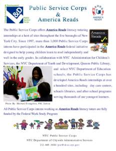 America Reads 	
   The Public Service Corps offers America Reads literacy tutoring internships at a host of sites throughout the five boroughs of New York City. Since 1997, more than 3,000 Public Service Corps