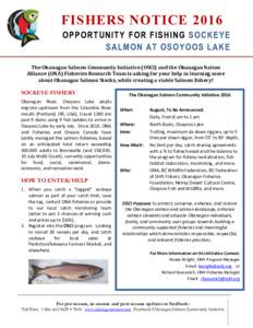 FISHERS NOTICE 2016 OPPORTUNITY FOR FISHING SOCKEYE SALMON AT OSOYOOS LAKE The Okanagan Salmon Community Initiative (OSCI) and the Okanagan Nation Alliance (ONA) Fisheries Research Team is asking for your help in learnin