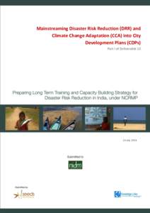 Preparing Long Term Training and Capacity Building Strategy for Disaster Risk Reduction under NCRMP: Mainstreaming Disaster Risk Reduction (DRR) and Climate Change Adaptation (CCA) into City Development Plans (CDPs) Main