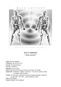 NICK Z-GIBARIAN “ mule cartoon “ Label: Nostress Netlabel Catalogue: NN_EP013_06_12 Format: Net Digital Release Country: Antarctica