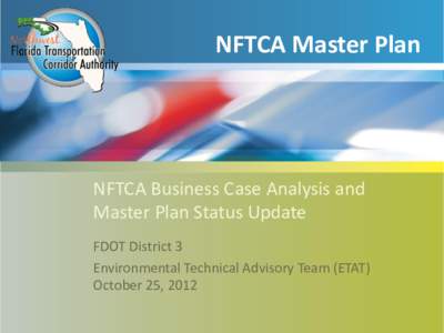 NFTCA Master Plan  NFTCA Business Case Analysis and Master Plan Status Update FDOT District 3 Environmental Technical Advisory Team (ETAT)