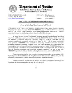 Department of Justice United States Attorney Richard S. Hartunian Northern District of New York FOR IMMEDIATE RELEASE Tuesday, July 08, 2014 www.justice.gov/usao/nyn